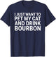 I Just Want To Pet My Cat And Drink Bourbon T-Shirt - T-Shirt | Navy