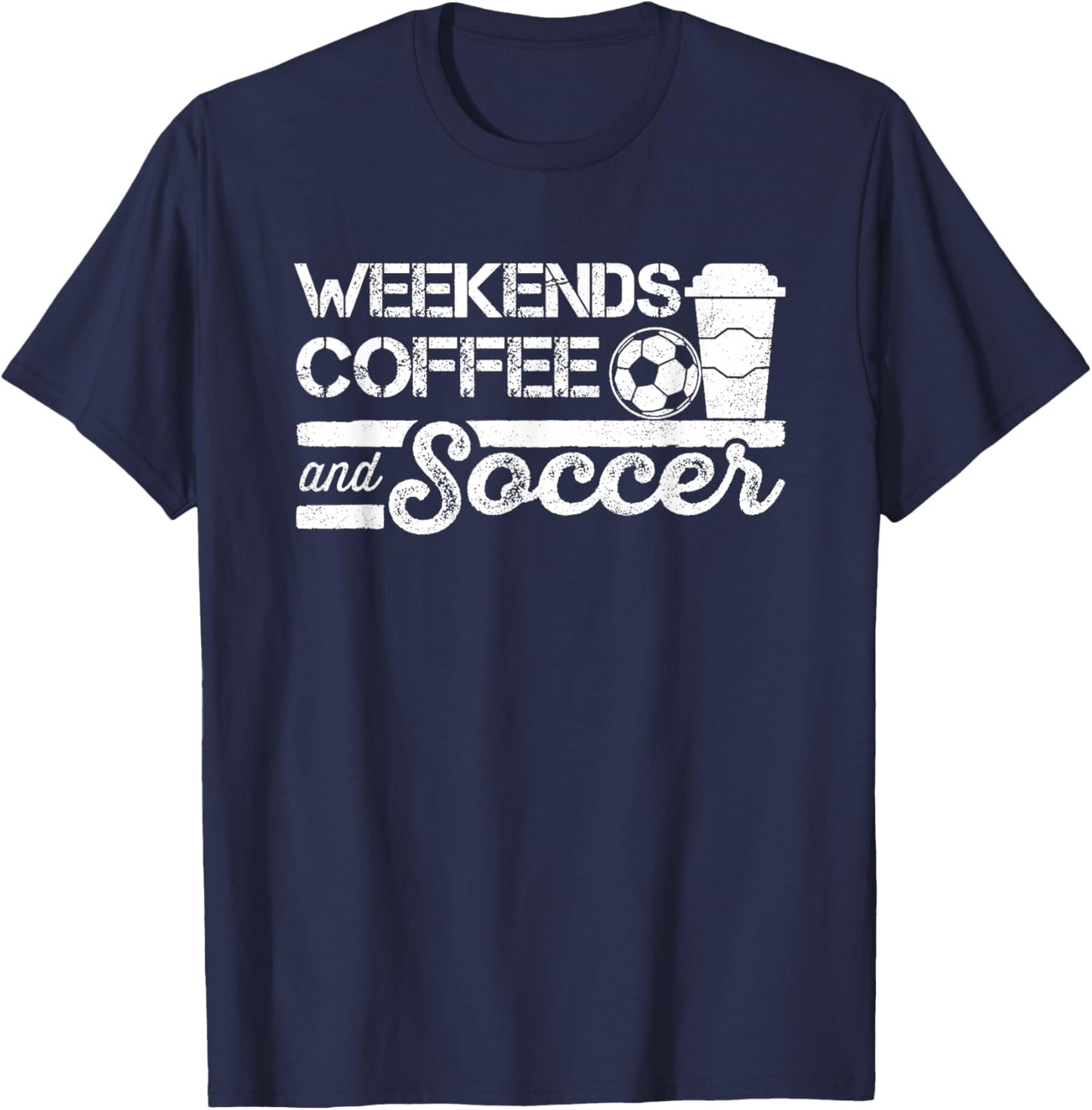 Weekends Coffee and Soccer T-Shirt - T-Shirt | Navy