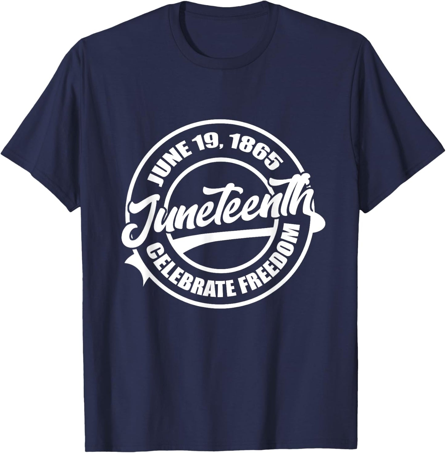 June 19 1865 Juneteenth Celebrate Black Freedom History T-Shirt - T-Shirt | Navy