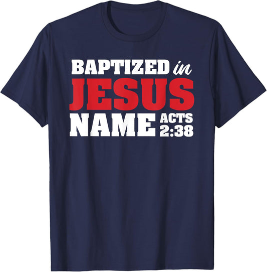 Baptized In Jesus Name Acts 2:38 Christian Bible Verse T-Shirt - T-Shirt | Navy