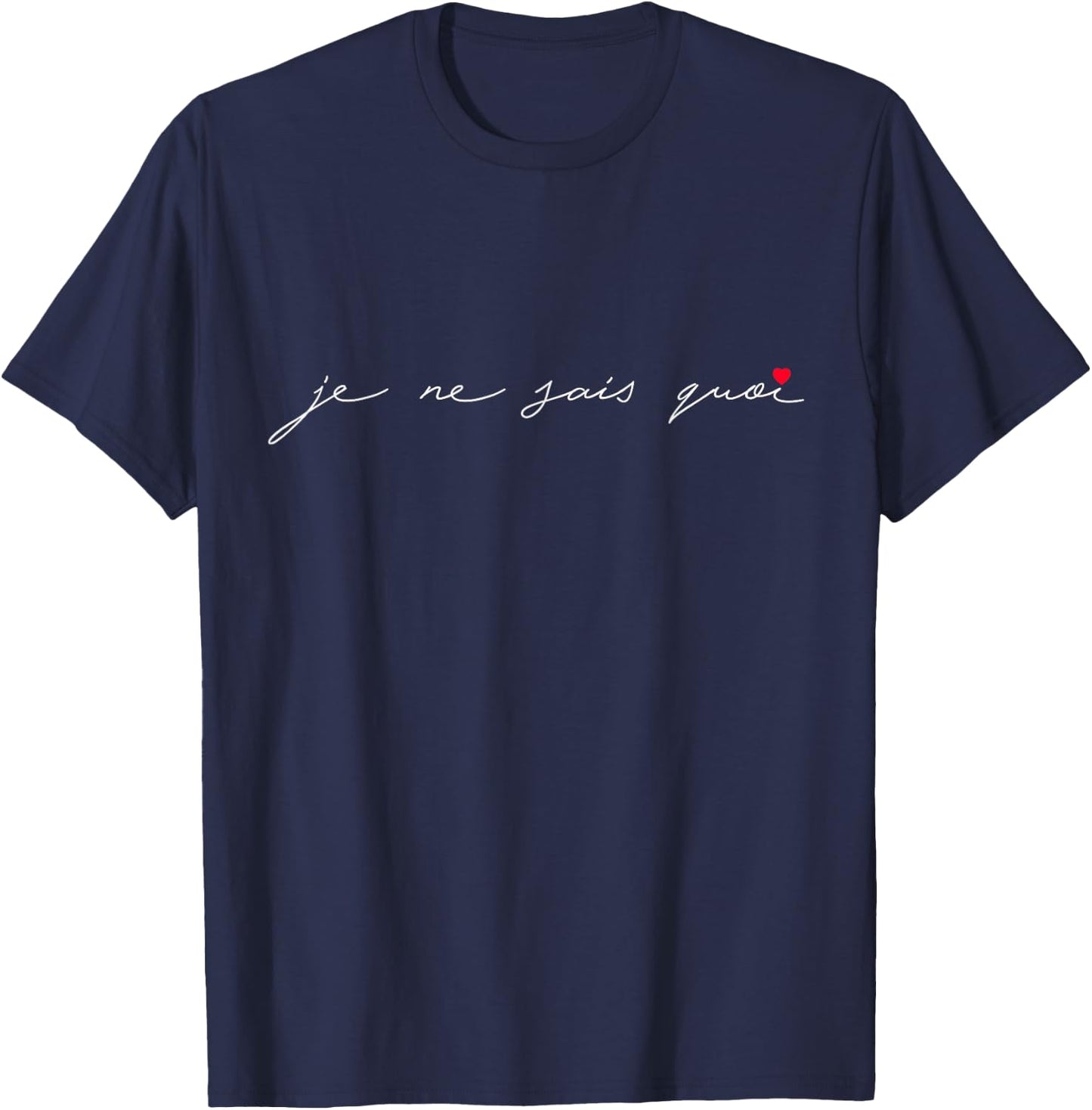 Chic Funny Je Ne Sais Quoi French Slogan Language Travel T-Shirt - T-Shirt | Navy