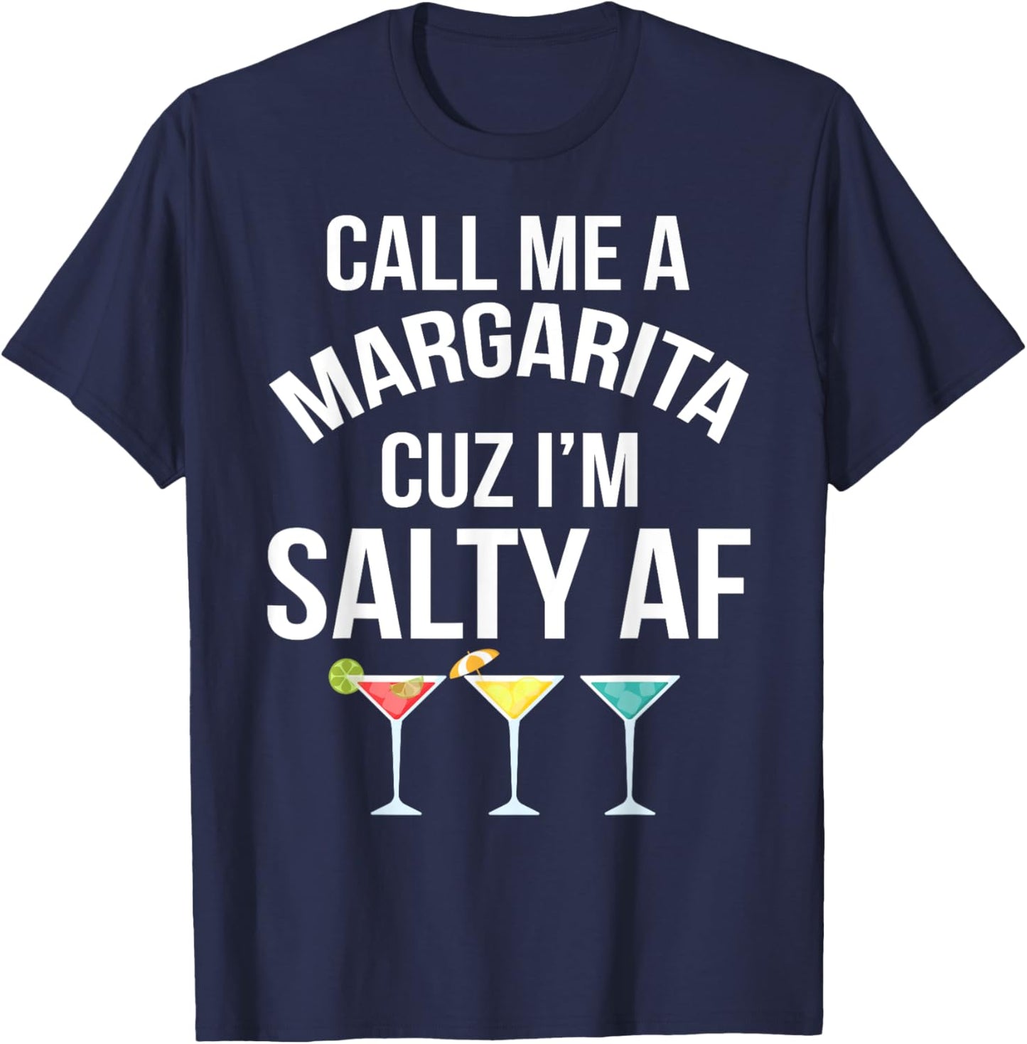 Call Me A Margarita Cuz I'm Salty Af Margaritas Women T-Shirt - T-Shirt | Navy