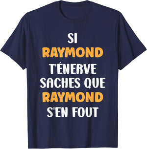 Name Si Raymond t'énerve Humour Raymond , Black, S T-Shirt - T-Shirt | Navy