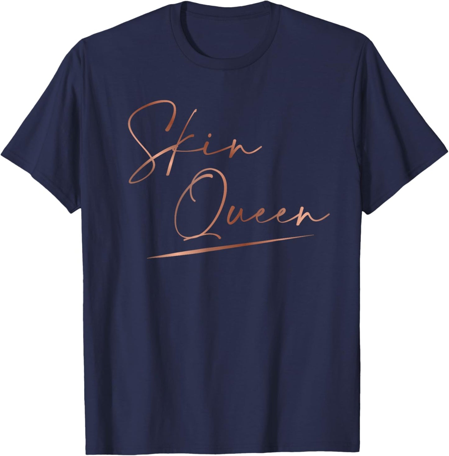 Skin Queen Skincare Dermatology Nurse Skin Esthetician T-Shirt - T-Shirt | Navy