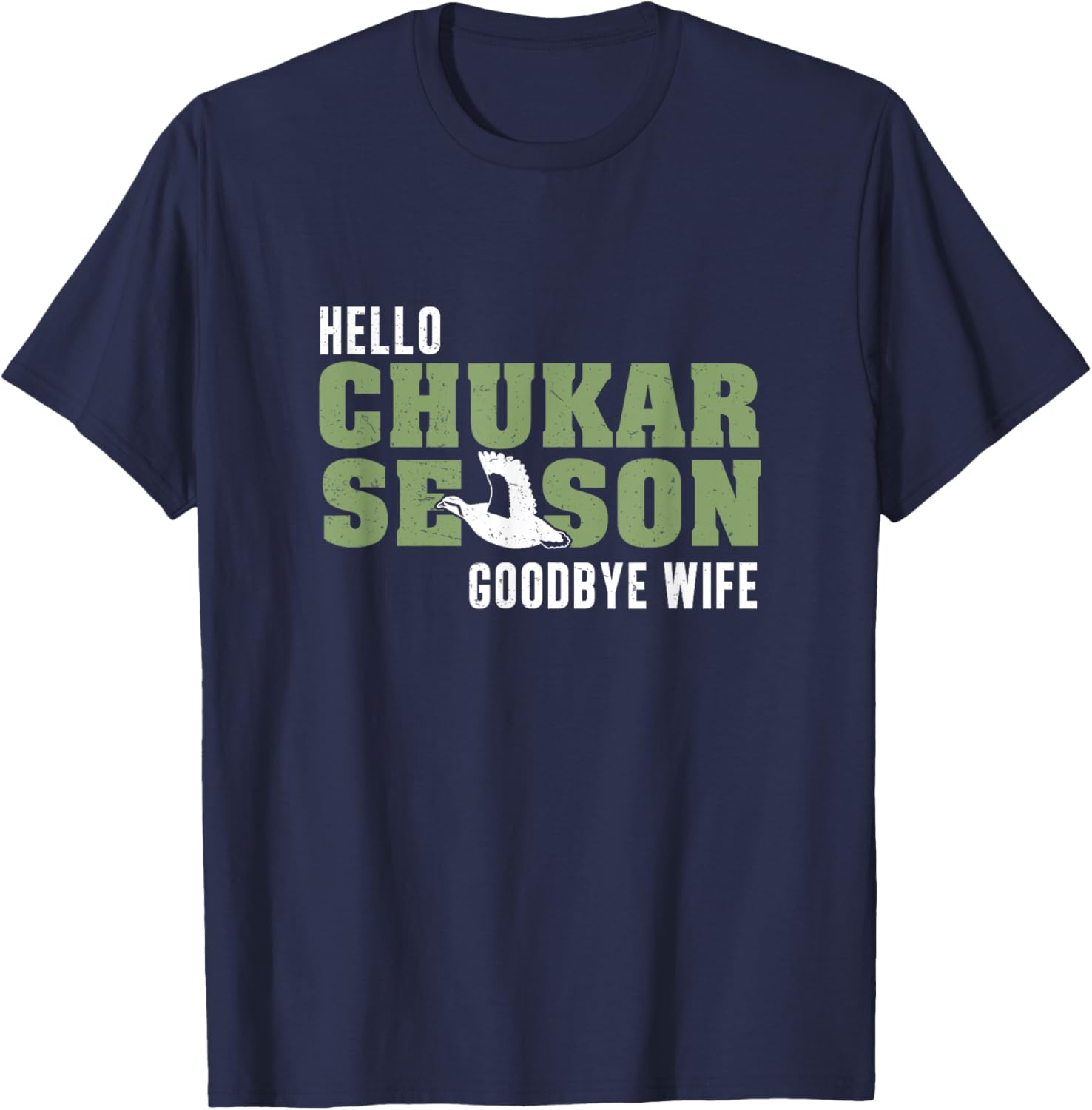 Funny Chukar Hunting Season Goodbye Wife For A Chukar Hunter T-Shirt - T-Shirt | Navy
