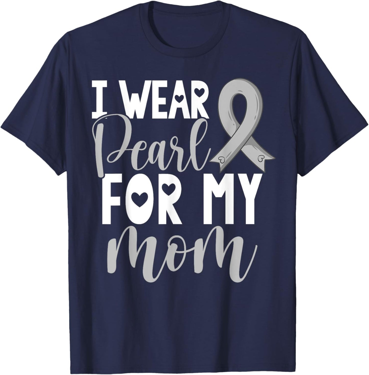 I Wear Pearl For My Mom Lung Cancer Awareness Support T-Shirt - T-Shirt | Navy