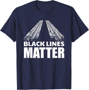 Black Lines Matter | Cool Vehicle Car Burnout Gag Gift T-Shirt - T-Shirt | Navy