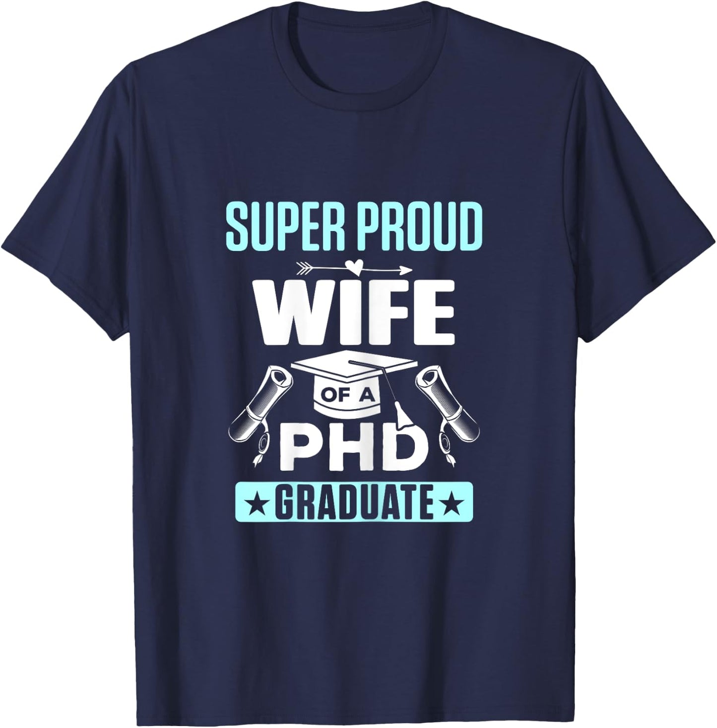 Super Proud Wife of a PHD Graduate T-Shirt - T-Shirt | Navy