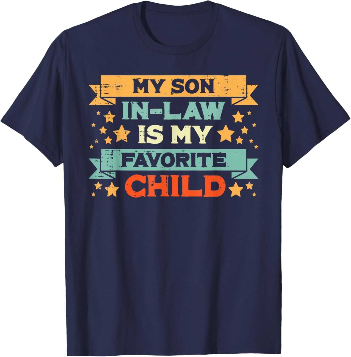 Favorite Child My Son In Law Fathers Day Humor Papa Daddy T-Shirt - T-Shirt | Navy