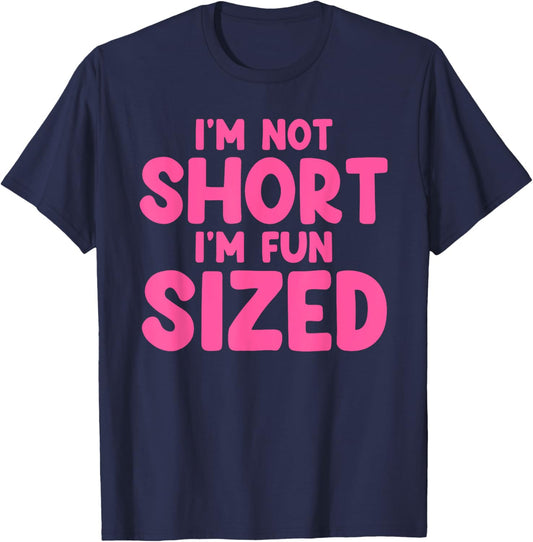 I'm Not Short I'm Fun Sized Art Women Short People T-Shirt - T-Shirt | Navy