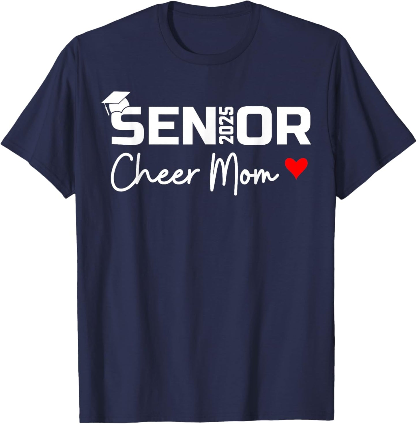 Proud Cheer Mom Of A Class Of 2025 Senior Graduate Red Heart T-Shirt - T-Shirt | Navy