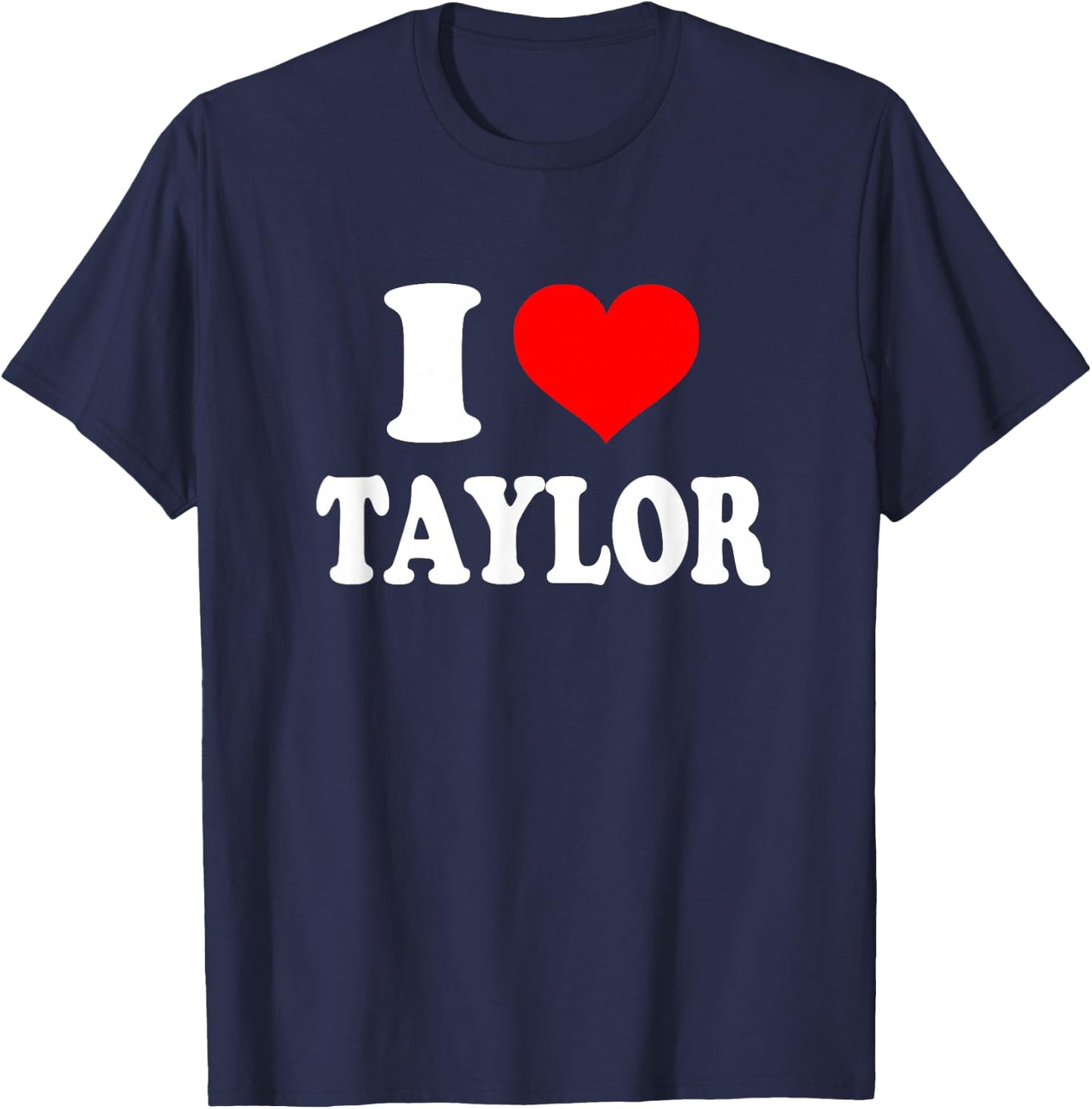 Taylor - I Heart Taylor - I Love Taylor T-Shirt - T-Shirt | Navy