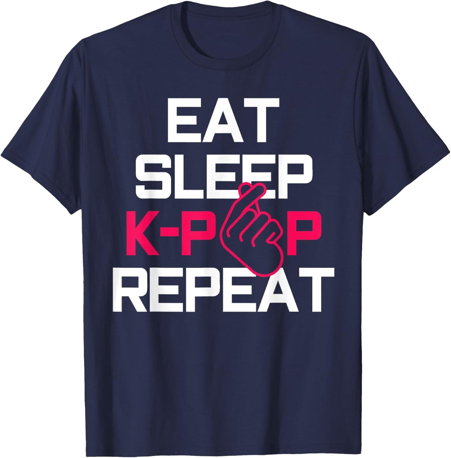 Eat Sleep K-Pop Repeat - Funny Korean Pop Music Fan Gift T-Shirt - T-Shirt | Navy