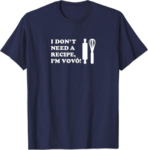 I Don't Need A Recipe I'm Vovo Portuguese Grandmother T-Shirt - T-Shirt | Navy