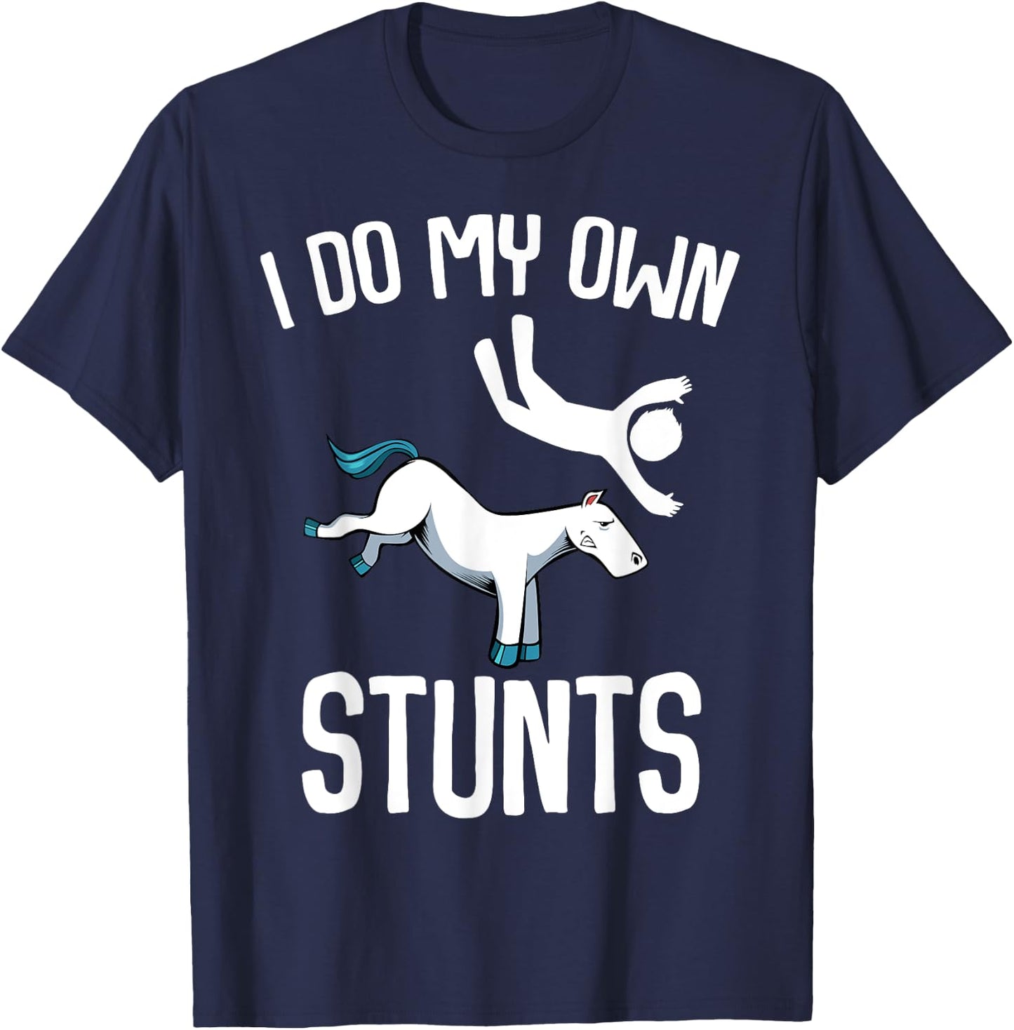 I Do My Own Stunts Get Well Gifts Funny Horse Riders Animal T-Shirt - T-Shirt | Navy