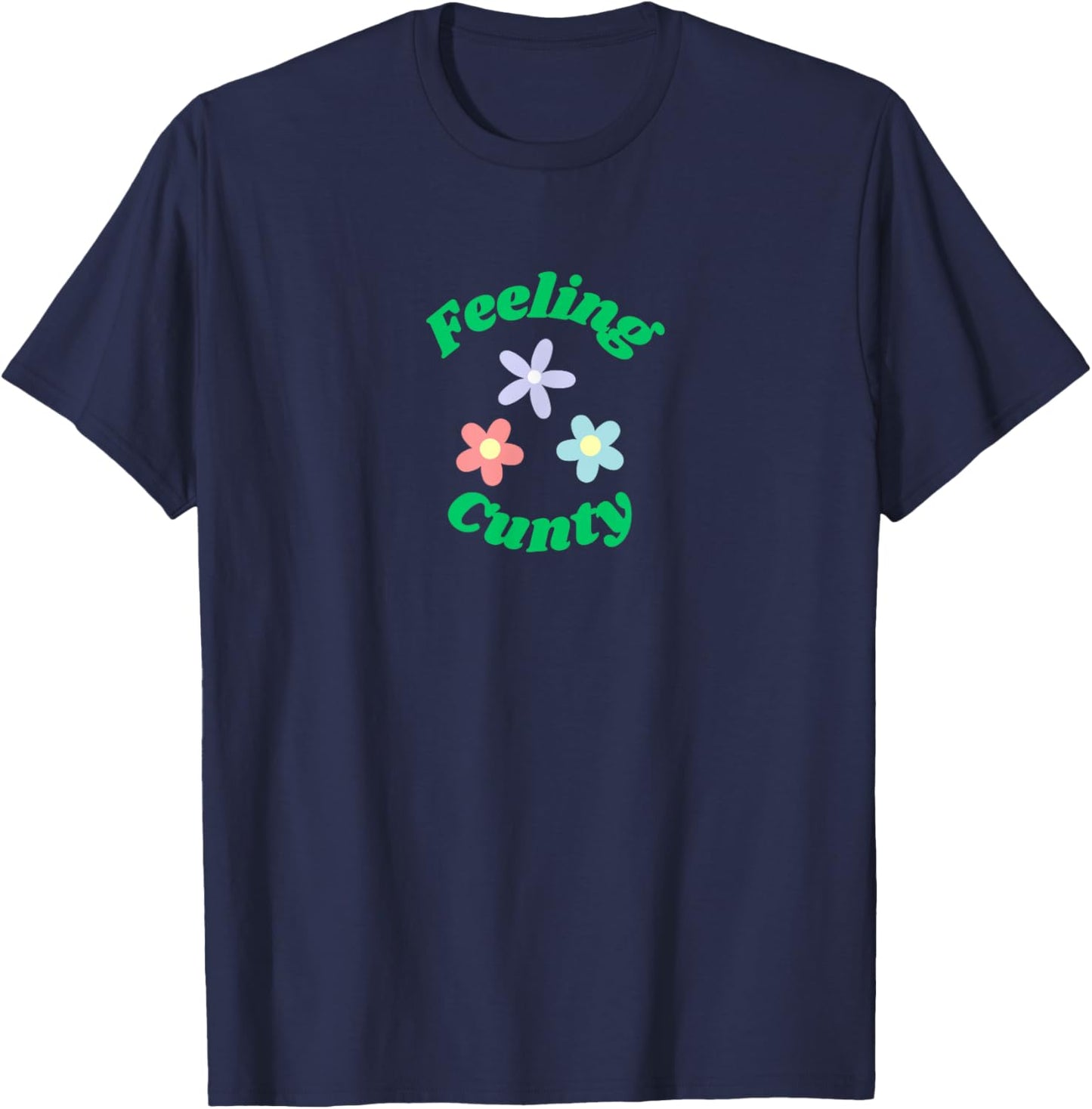 FEELING CUNTY - Funny - Ironic - Fun T-Shirt - T-Shirt | Navy