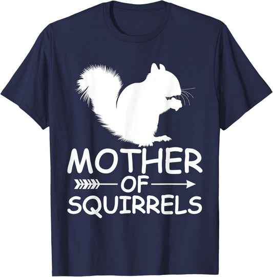 Mother Of Squirrels Shirt Funny Squirrels Mom Mother's Day T-Shirt - T-Shirt | Navy