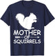 Mother Of Squirrels Shirt Funny Squirrels Mom Mother's Day T-Shirt - T-Shirt | Navy