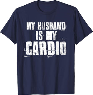 My Husband Is My Cardio Funny Mom Sayings Mother's Day Bday T-Shirt - T-Shirt | Navy