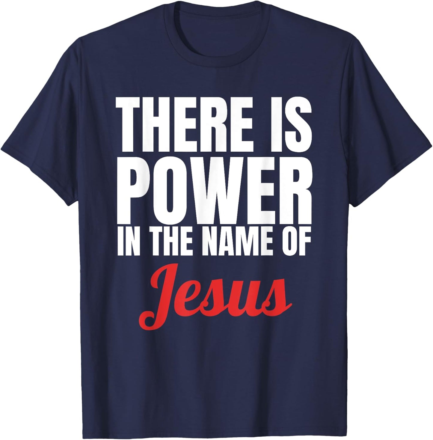 There Is Power In The Name Of Jesus Christian Gift T-Shirt - T-Shirt | Navy