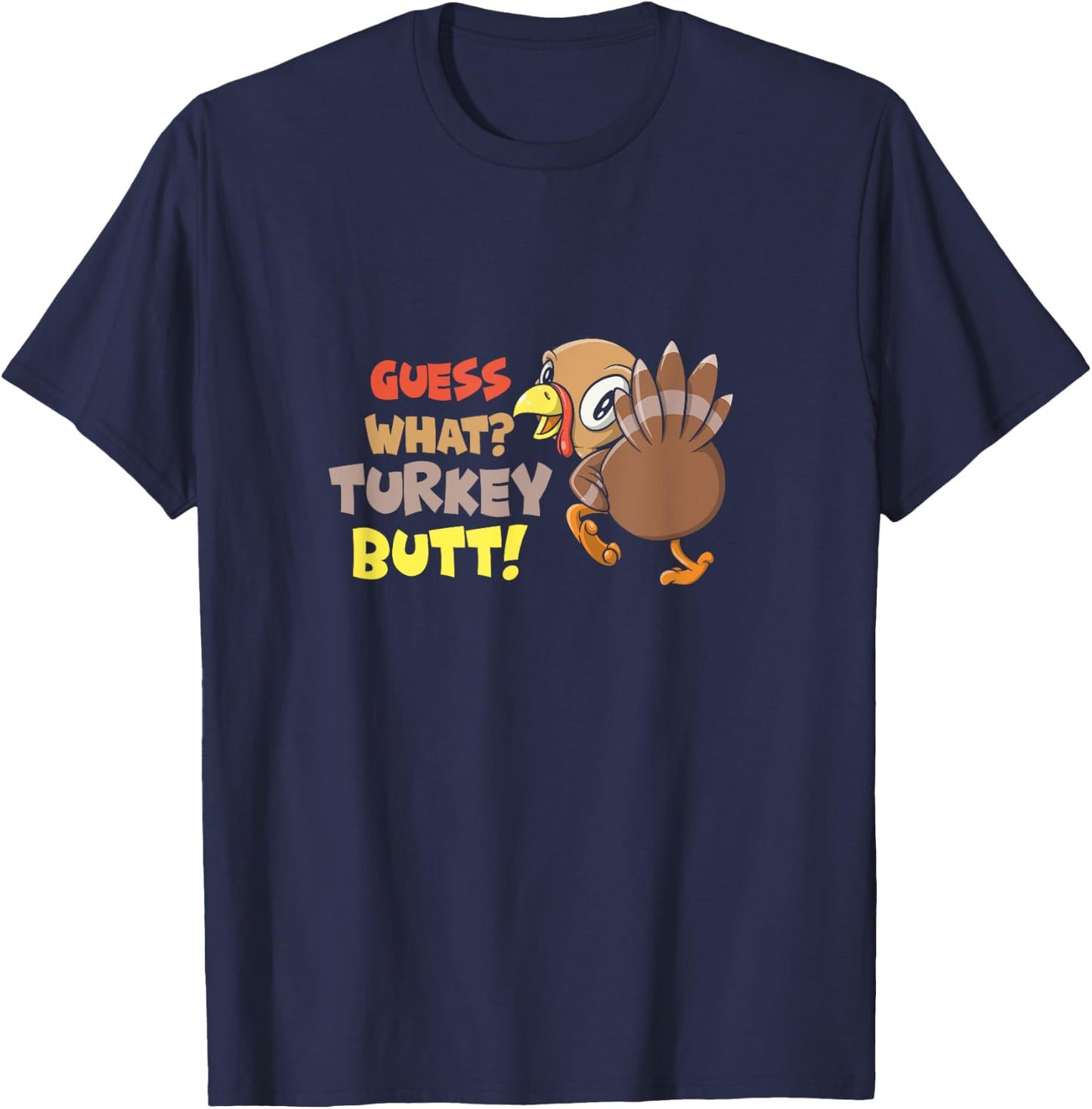 Funny Guess What? Turkey Butt! Cute Girls Boys Thanksgiving T-Shirt - T-Shirt | Navy