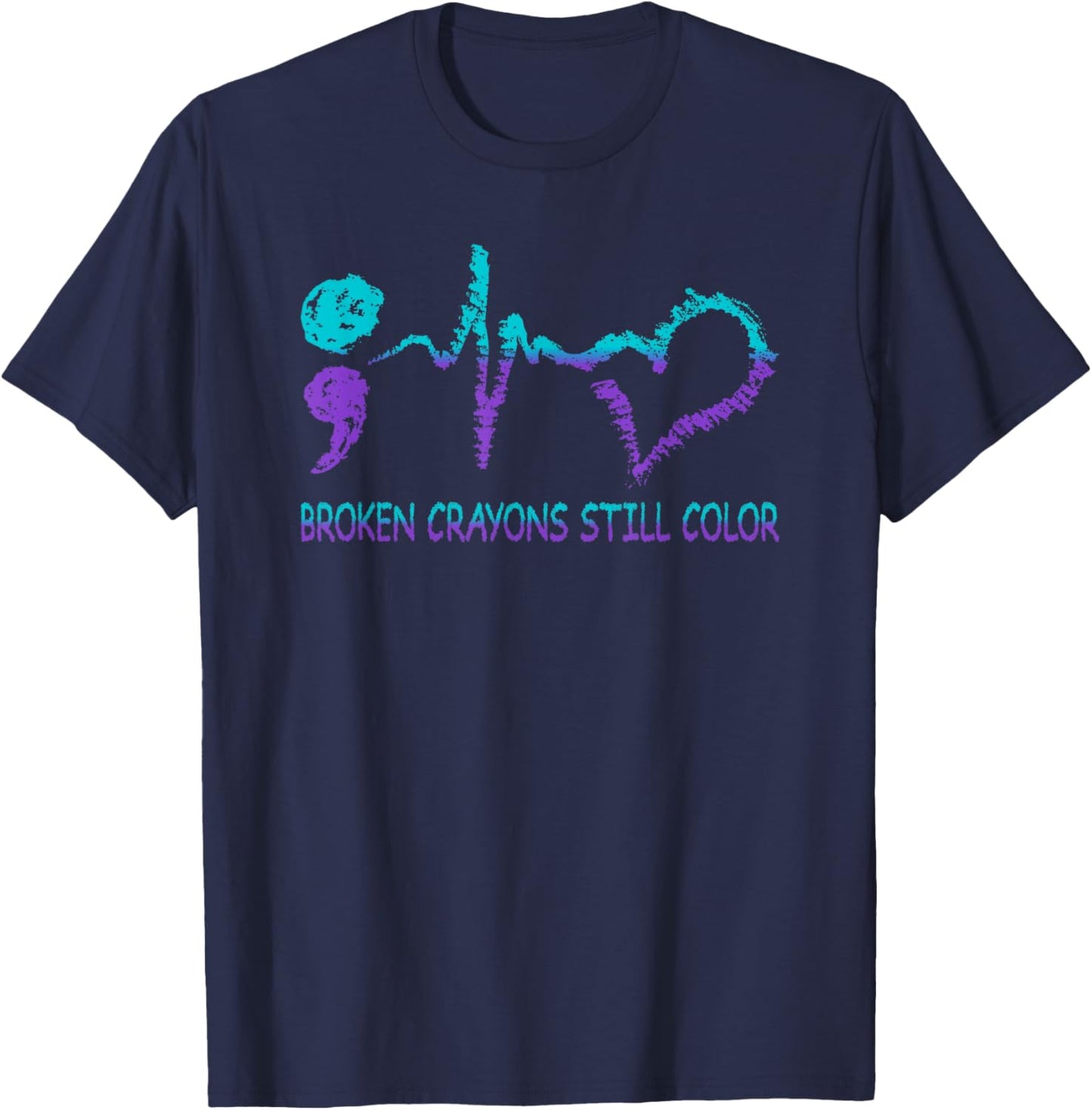 Broken Crayons Still Color Suicide Prevention Mental Health T-Shirt - T-Shirt | Navy