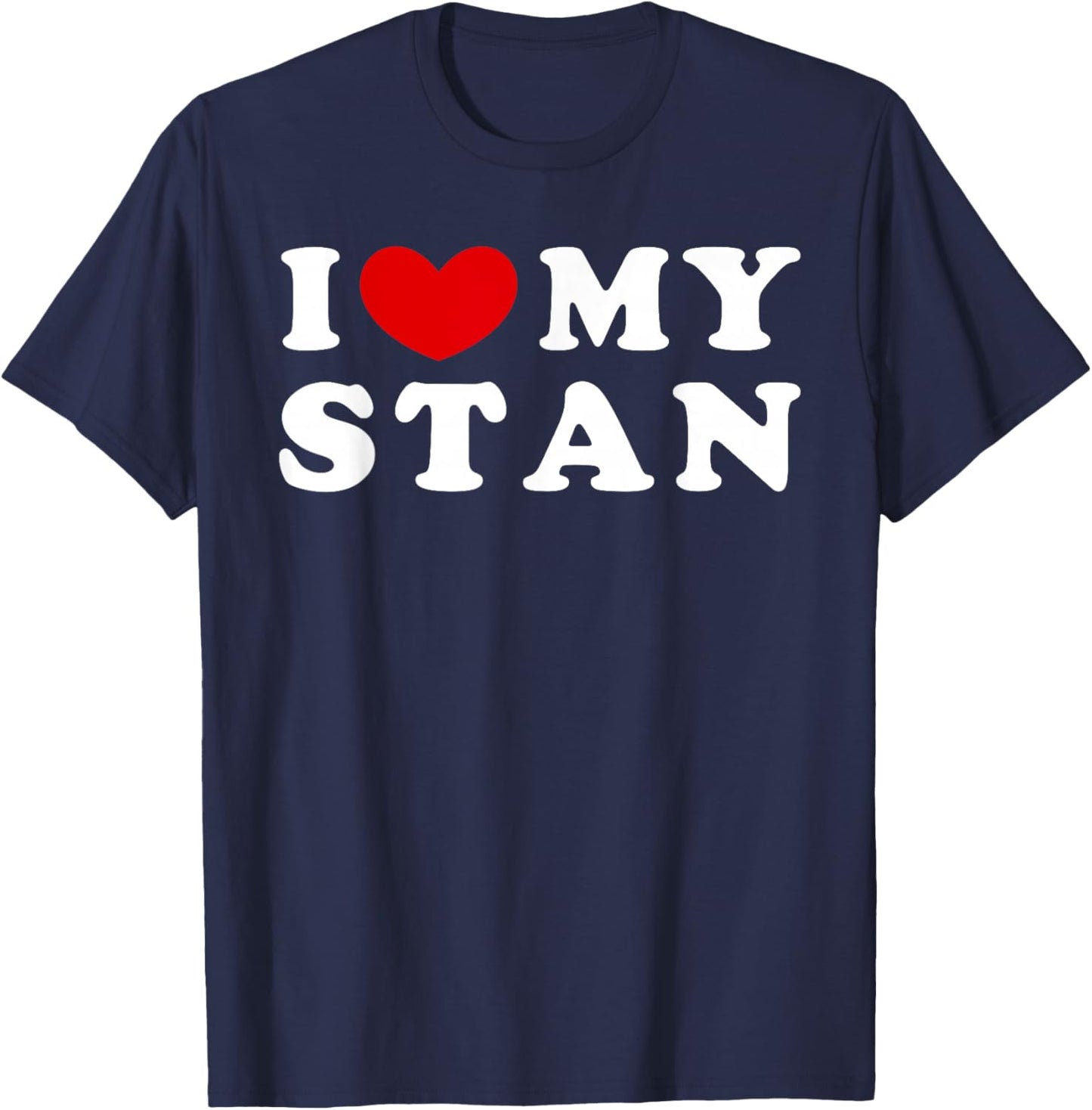 I Love My Stan T-Shirt - T-Shirt | Navy
