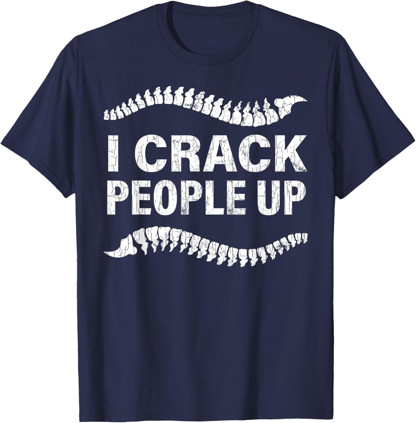 I Crack People Up Funny Chiropractor Spine Physiotherapist T-Shirt - T-Shirt | Navy