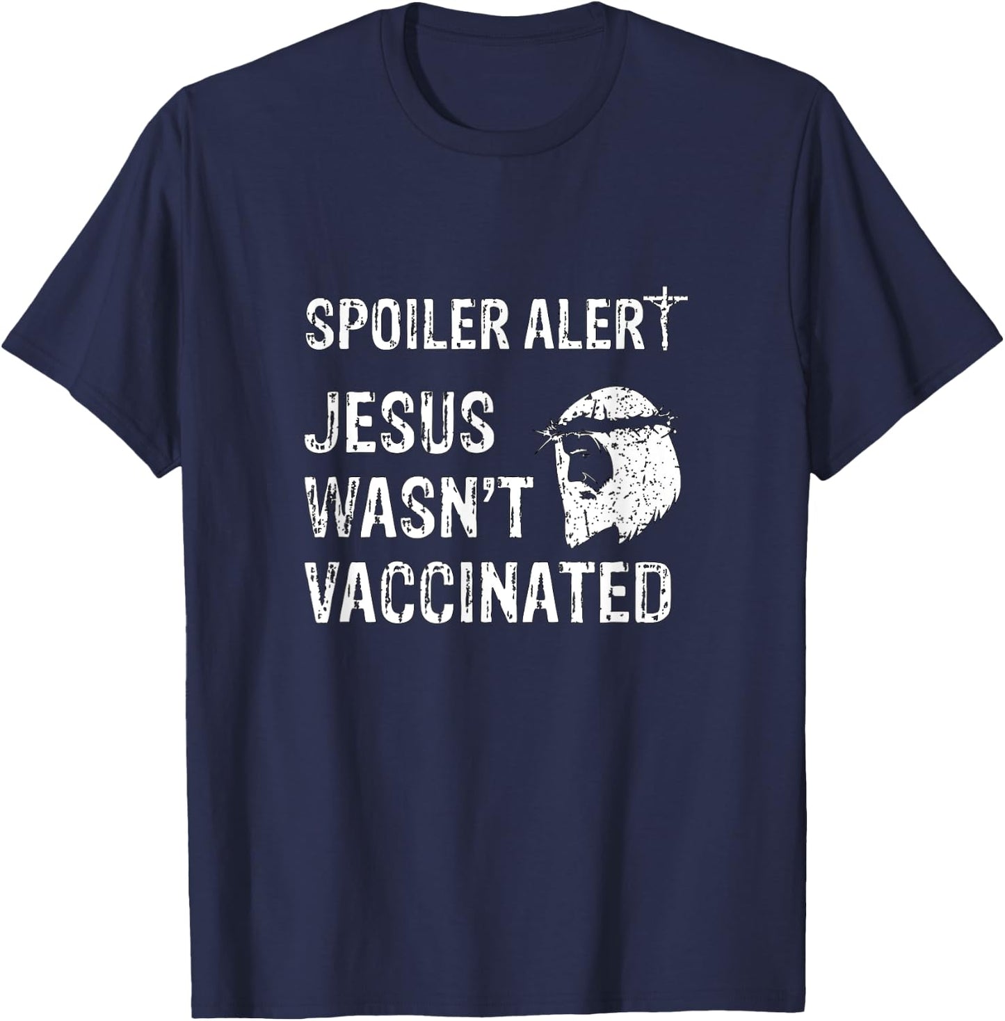 Spoiler Alert Jesus Wasn't Vaccinated T-Shirt - T-Shirt | Navy