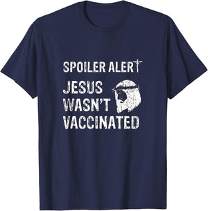 Spoiler Alert Jesus Wasn't Vaccinated T-Shirt - T-Shirt | Navy
