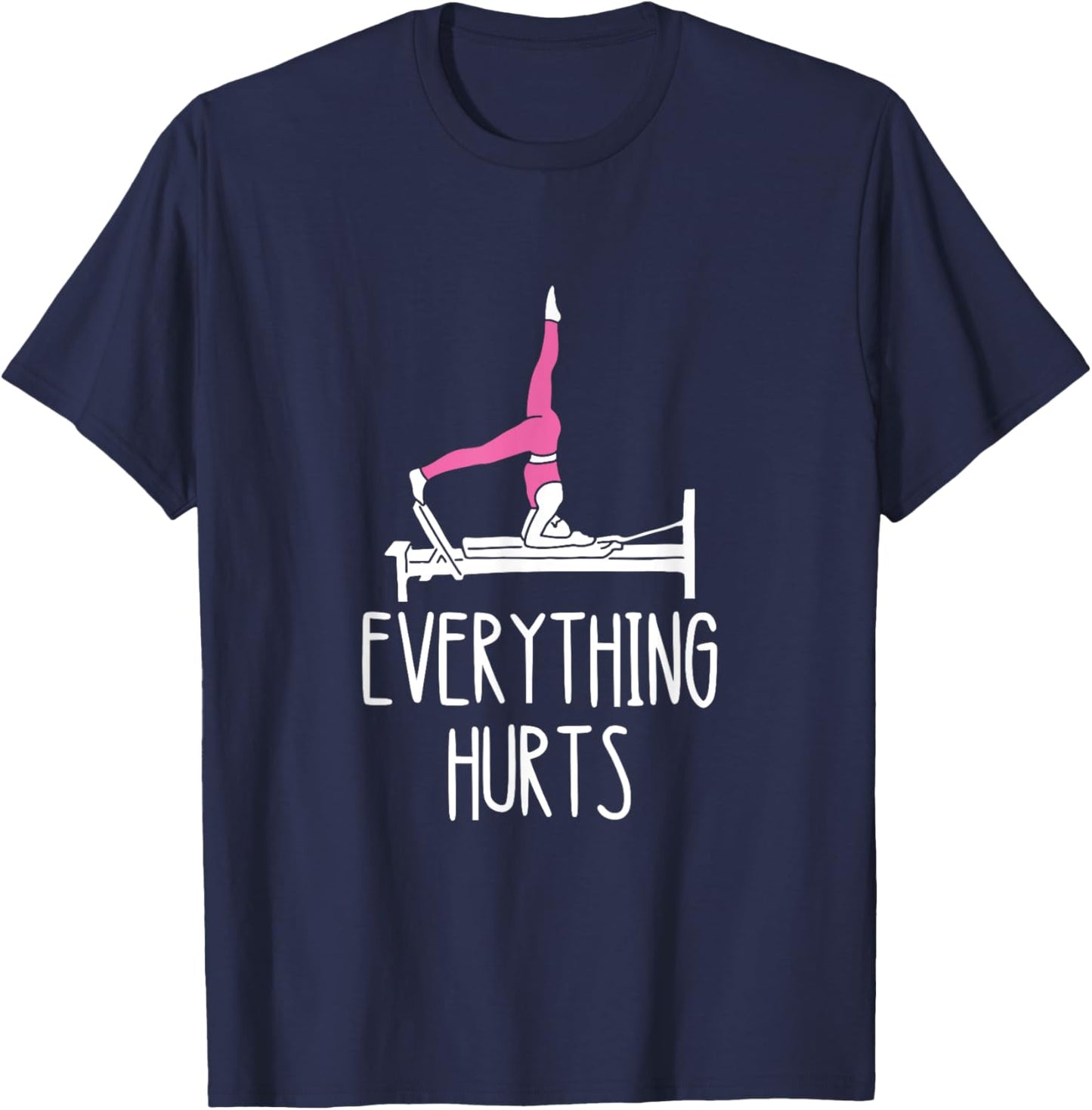Core Muscles Workout Pilates Exercise Everything Hurts Pilates Workout - Black, Small, , Short Sleeve, Classic Fit, Cotton, Polyester T-Shirt - T-Shirt | Navy