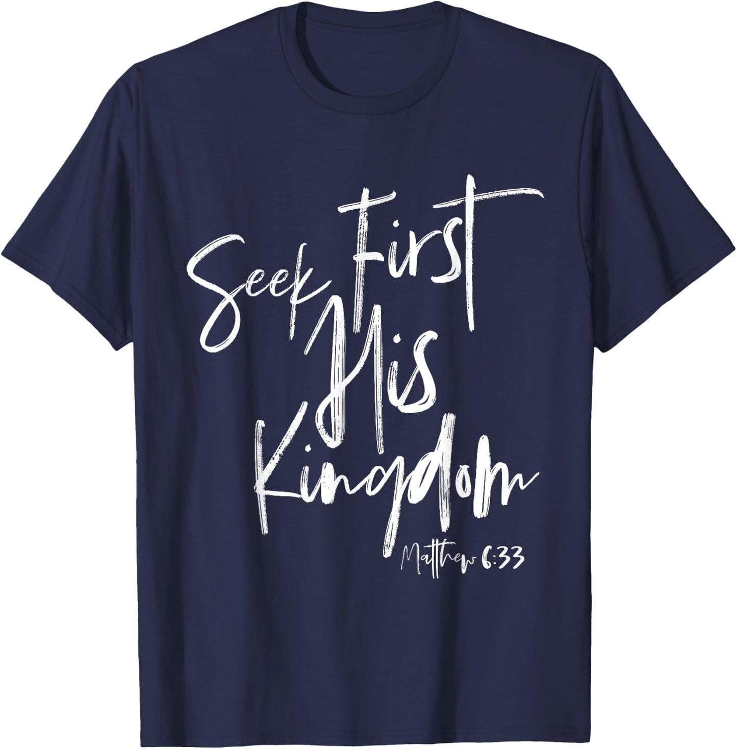 Seek First His Kingdom, Christian Bible Verse T-Shirt - T-Shirt | Navy