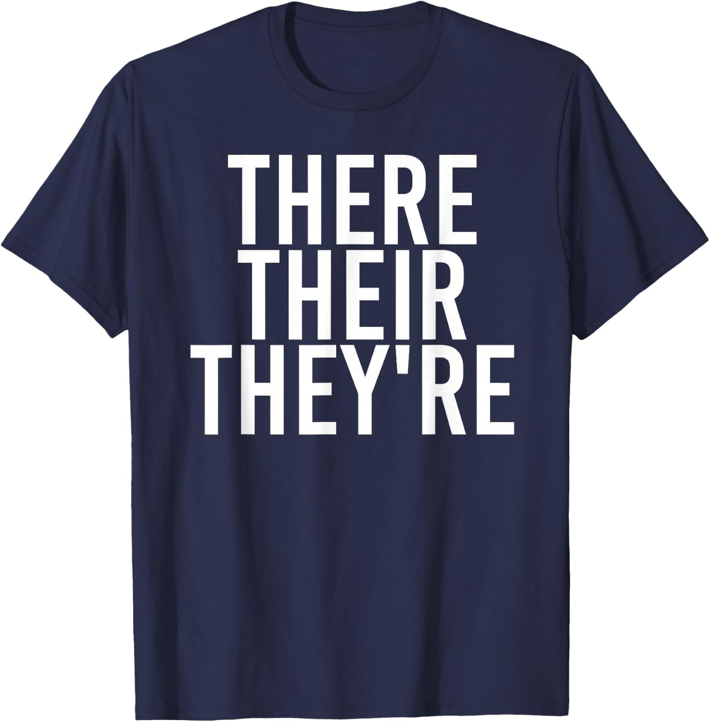 THERE THEIR THEY'RE Funny Grammar Police Gift T-Shirt - T-Shirt | Navy