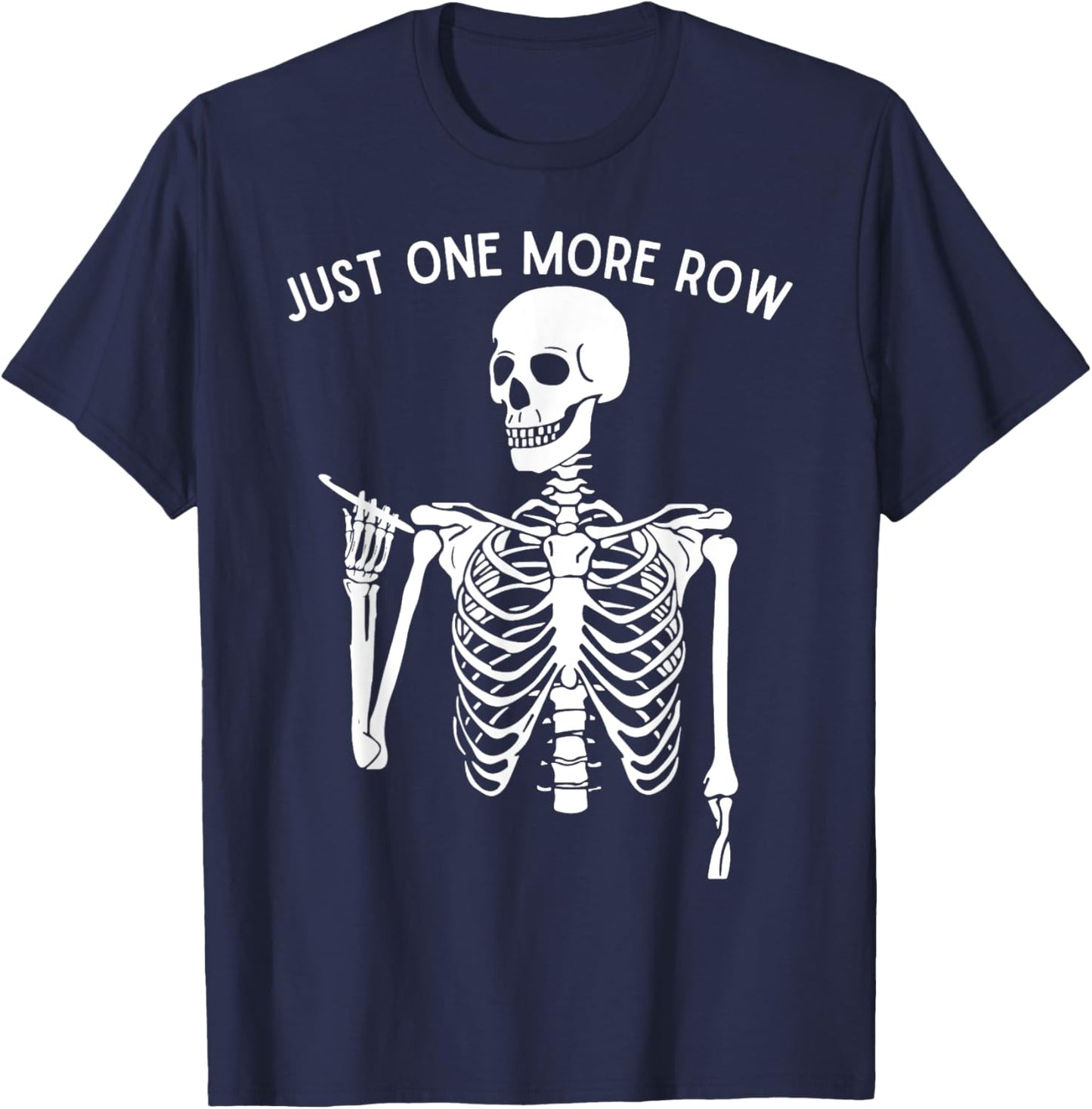Funny Skeleton Crocheting Knitting Lover Just One More Row T-Shirt - T-Shirt | Navy