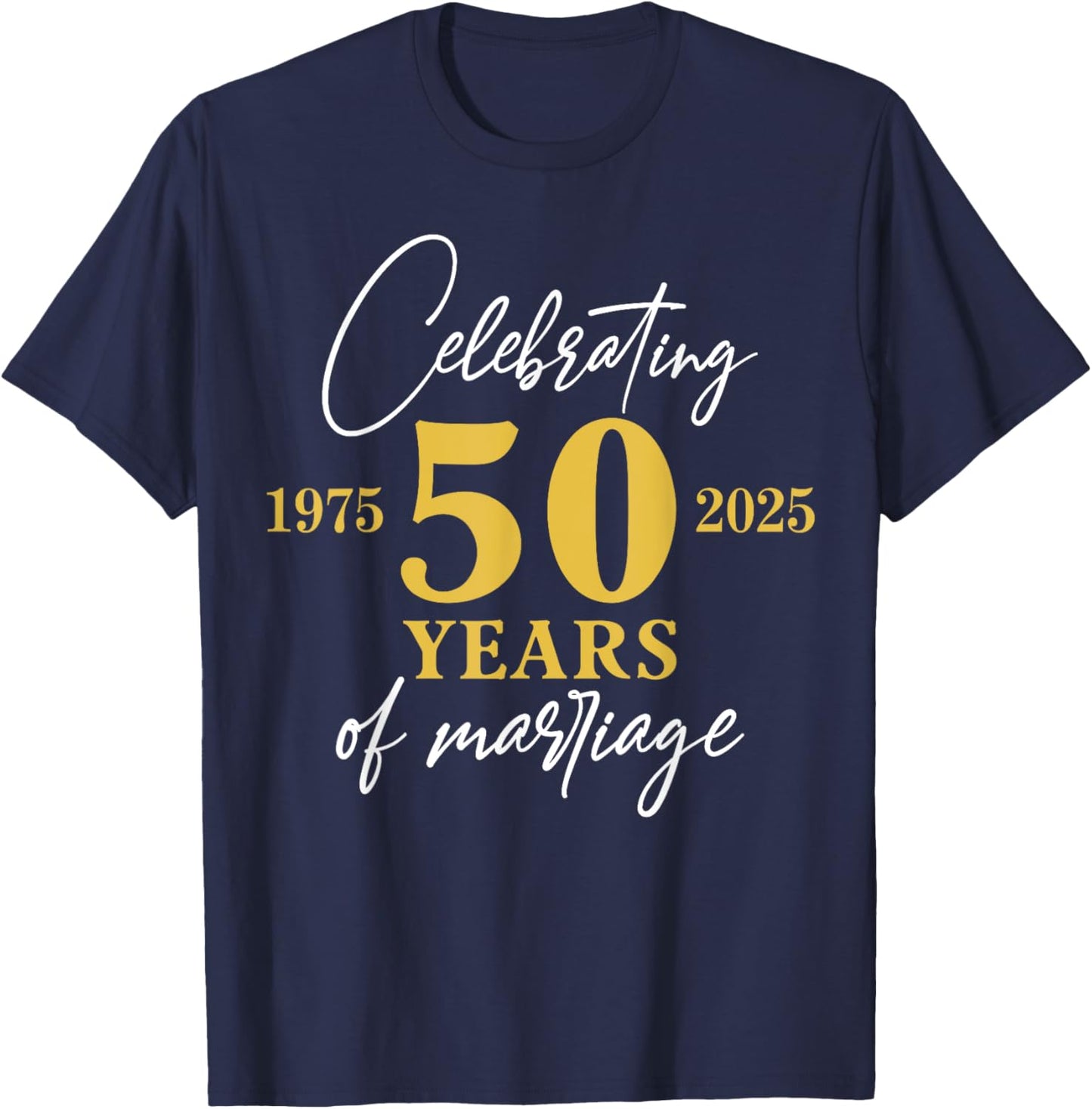 50 Years of Marriage 1975 50th Wedding Anniversary Funny T-Shirt - T-Shirt | Navy