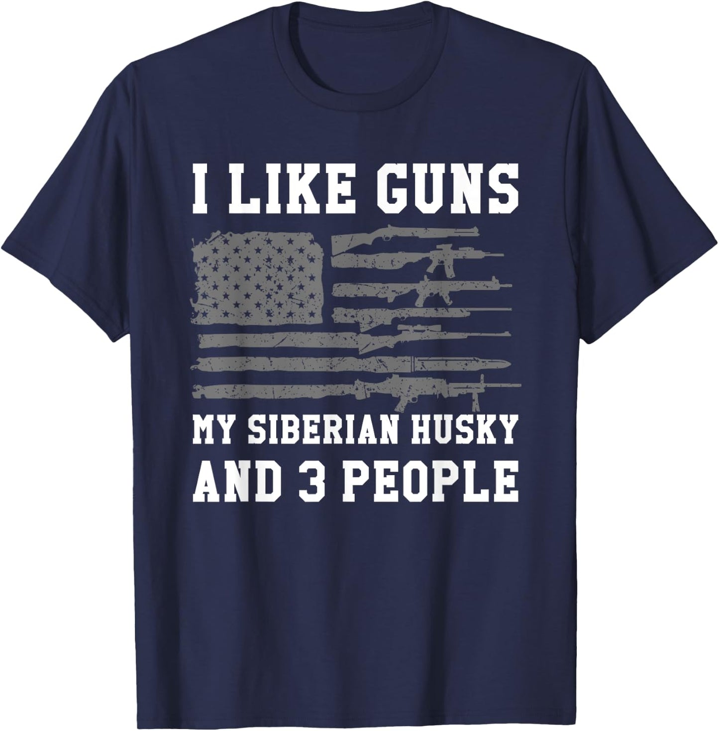 I Like Guns My Siberian Husky And 3 People T-Shirt - T-Shirt | Navy