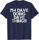 I'M DAVE DOING DAVE THINGS Shirt Funny Christmas Gift T-Shirt - T-Shirt | Navy