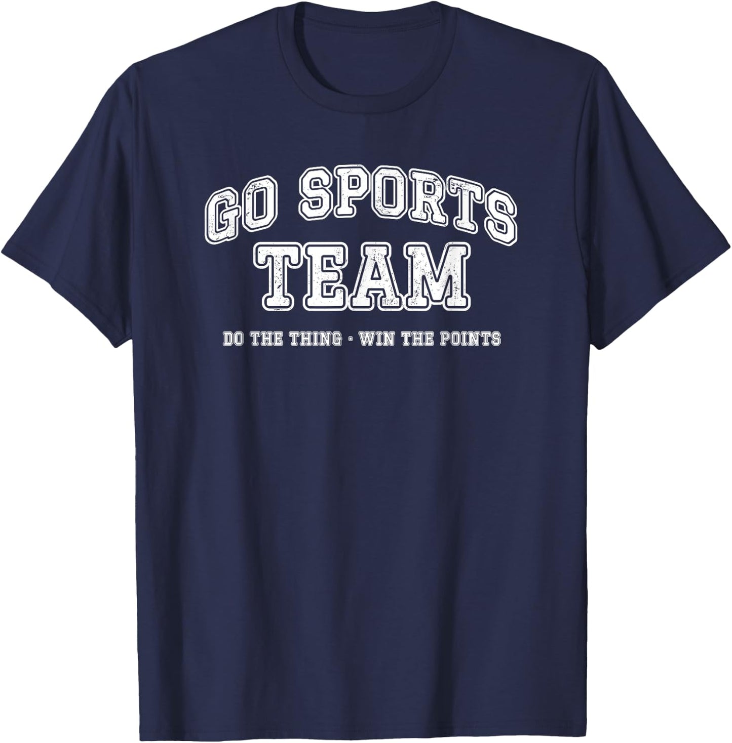 Go Sports Team, Do the Thing Win The Points, Funny Athletic T-Shirt - T-Shirt | Navy