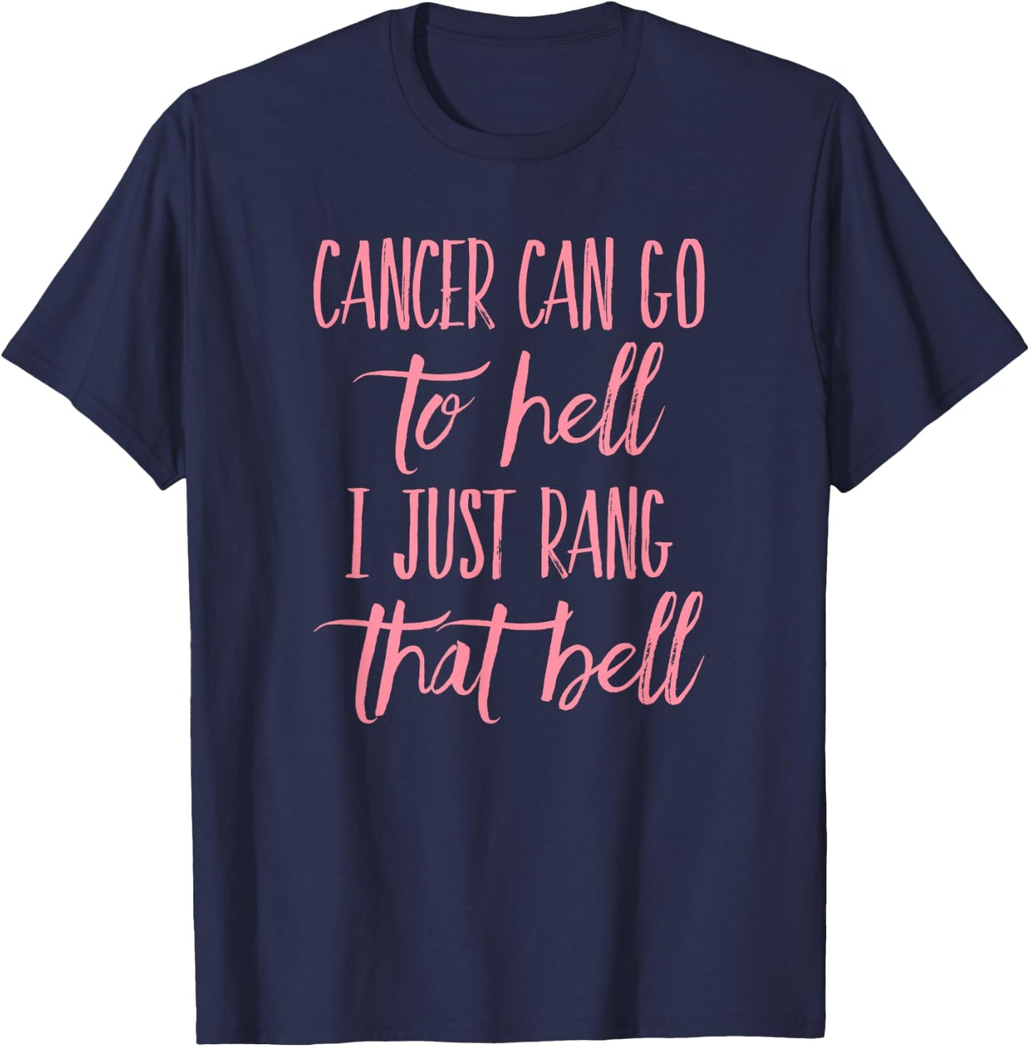 Cancer can go to hell I just rang that bell breast T-Shirt - T-Shirt | Navy