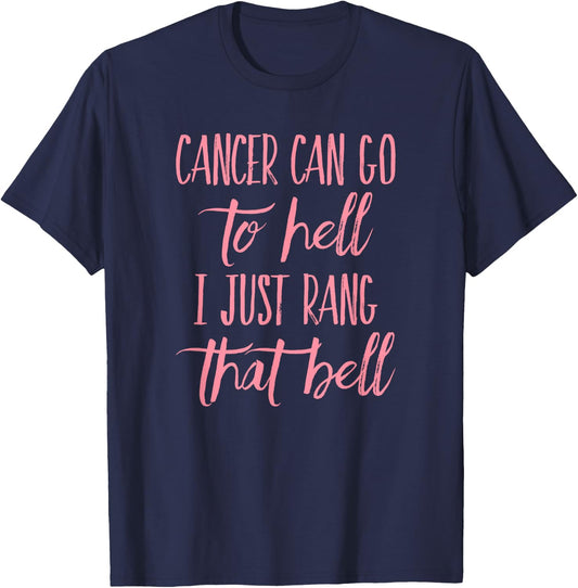 Cancer can go to hell I just rang that bell breast T-Shirt - T-Shirt | Navy