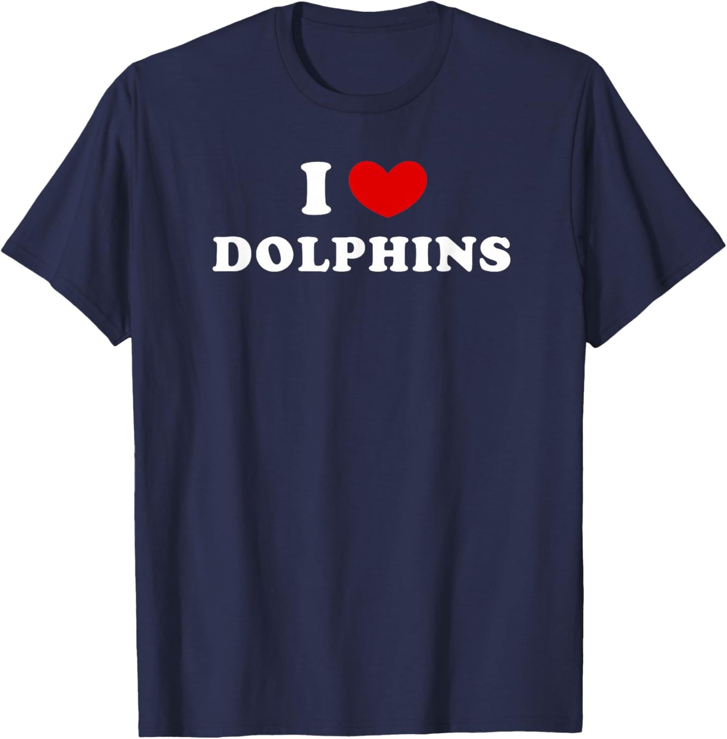 I Love Dolphins, I Heart Dolphins T-Shirt - T-Shirt | Navy