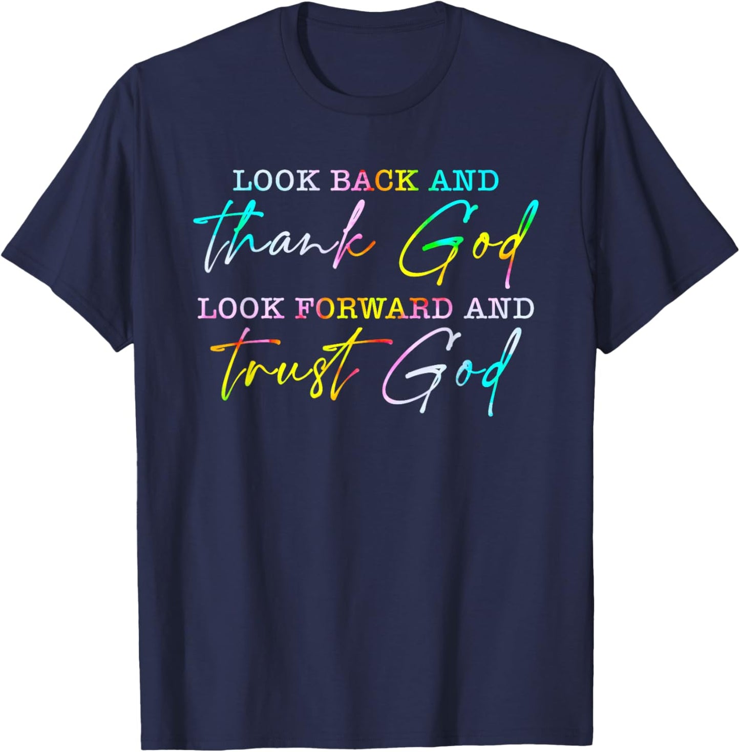Look Back Thank God Look Forward Trust God T-Shirt - T-Shirt | Navy