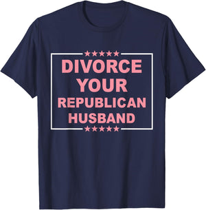 Divorce Your Republican Husband Design T-Shirt - T-Shirt | Navy