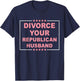 Divorce Your Republican Husband Design T-Shirt - T-Shirt | Navy