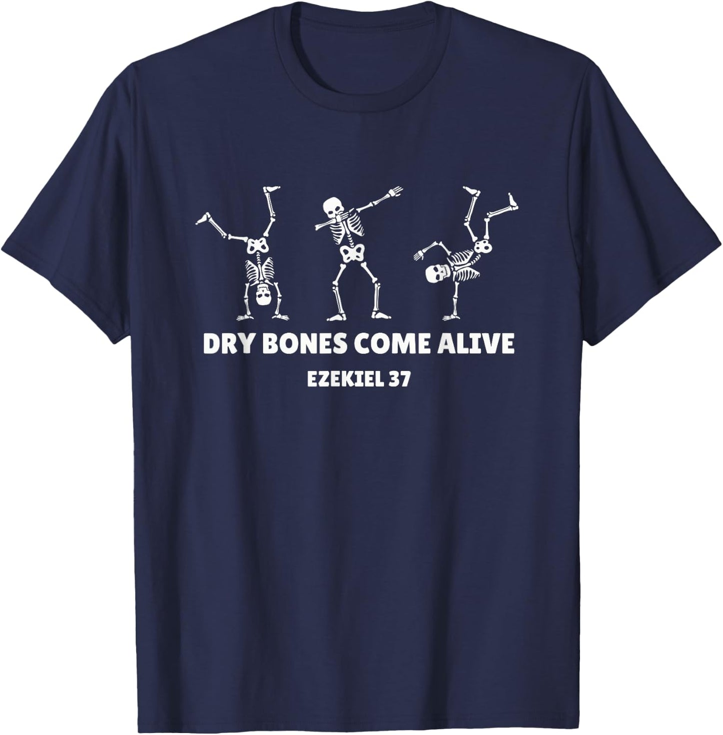 Dry Bones Come Alive Halloween Christian Dancing Skeleton T-Shirt - T-Shirt | Navy