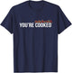 You're Cooked , Small T-Shirt - T-Shirt | Navy