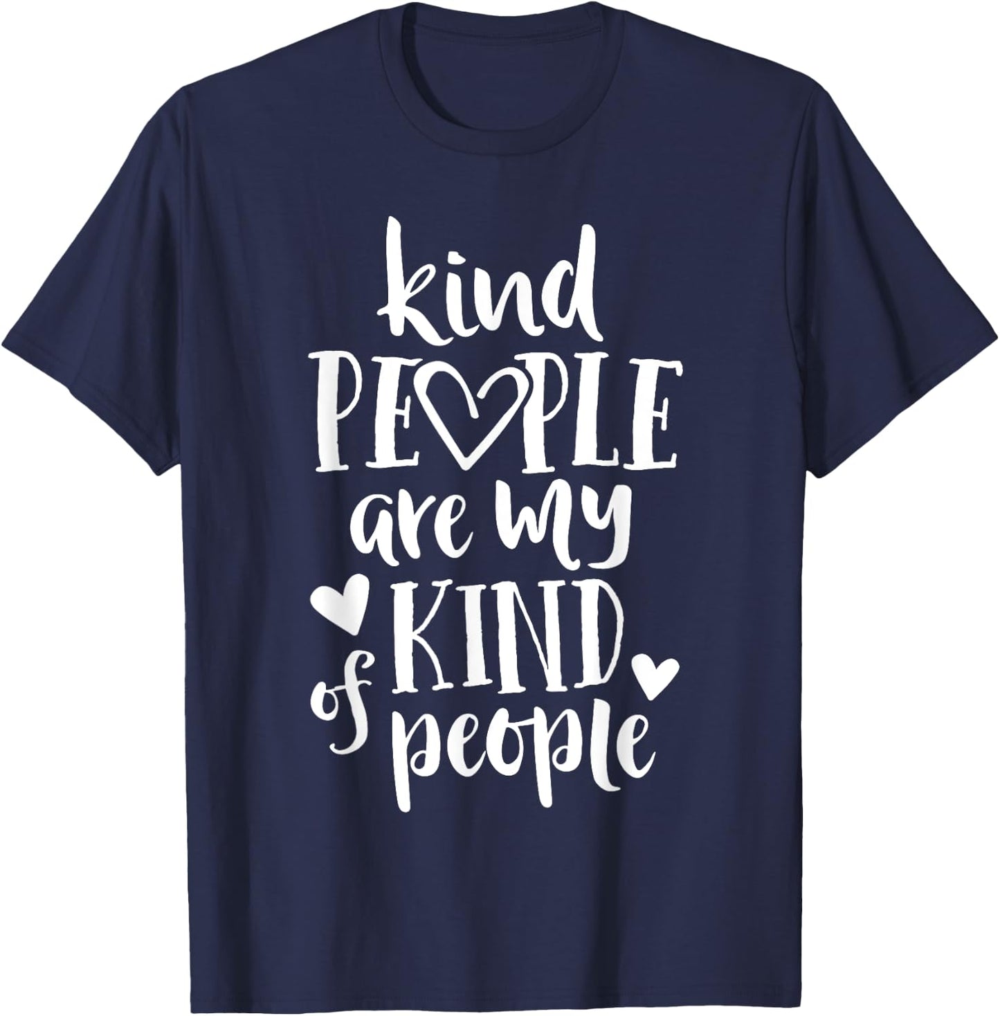 Kind People Are My Kind Of People Kindness Teacher School Men Women Kids T-Shirt - T-Shirt | Navy