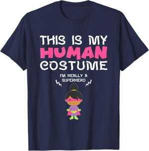 This Is My Human Costume I'm Really a Superhero for Girls T-Shirt - T-Shirt | Navy