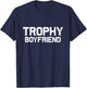 Trophy Boyfriend | Funny Gift T-Shirt - T-Shirt | Navy