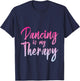 Dancing Is My Therapy Dancer Expression T-Shirt - T-Shirt | Navy